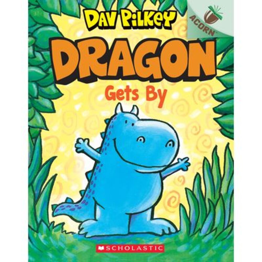 Dragon Gets By: An Acorn Book (Dragon #3): From the Creator of Dog Man -- Dav Pi